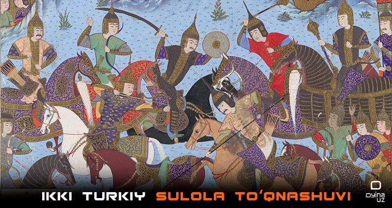 Bir qindan chiqqan ikki qilich – Ikki turkiy sulola to‘qnashuvi