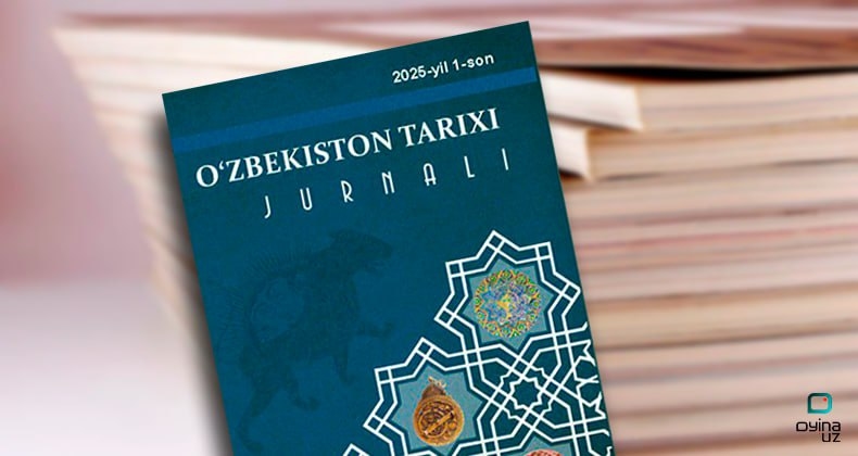 Yangicha qarashlardan tortib, ilk bor eʼlon qilingan esdaliklargacha – “Oʻzbekiston tarixi” jurnalida nimalarni oʻqiymiz?