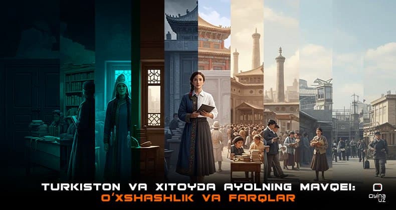 Turkiston va Xitoyda ayolning mavqei: o‘xshashlik va farqlar